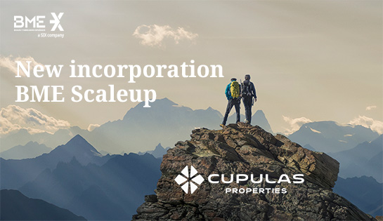 BME Scaleup welcomes CUPULAS PROPERTIES SOCIMI S.A.U