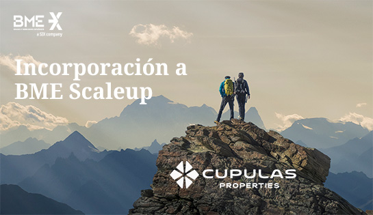 BME Scaleup da la bienvenida a CUPULAS PROPERTIES SOCIMI S.A.U 