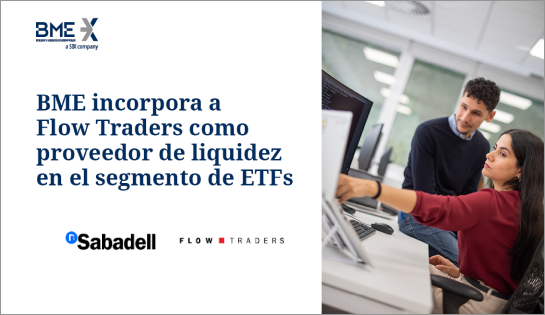 BME incorpora a Flow Traders como proveedor de liquidez en el segmento de ETFs