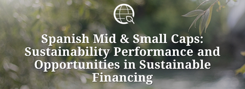 Spanish Mid & Small caps event: Sustainability Performance and Opportunities in Sustainable Financing